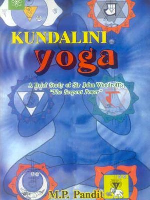 Kundalini Yoga: A Brief study of Sir John Woodroffe's "The Serpent Power