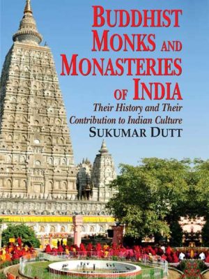 Buddhist Monks and Monasteries of India: Their History and Contribution to Indian Culture