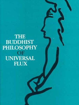 Buddhist Philosophy of Universal Flux: An Exposition of the Philosophy of Critical Realism as Expounded by the School of Dignaga