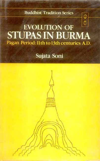 Evolution of Stupas in Burma: Pagan Period: 11th to 13th Centuries A.D.)
