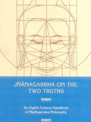 Jnanagarbha on the Two Truths: An Eight Century Handbook of Madhyamaka Philosophy