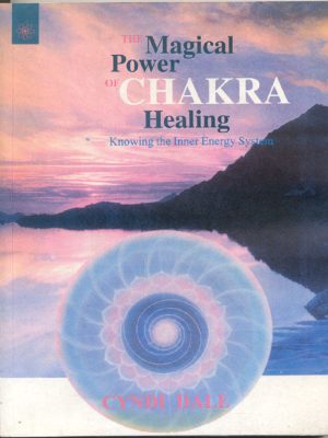 The Magical Power Of Chakra Healing: The Revolutionary 32-Center Energy System