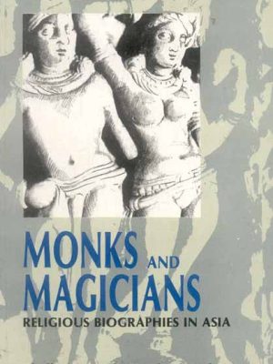 Monks and Magicians: Religious Biographies in Asia