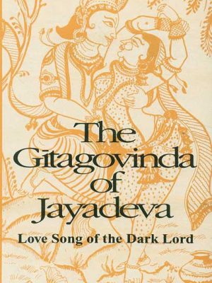 The Gitagovinda of Jayadeva: Love Song of the Dark Lord