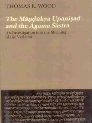 The Mandukya Upanisad and the Agama Sastra: An Investigation into the Meaning of the Vedanta