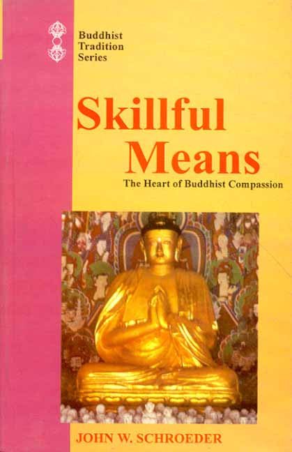 Skillful Means: The Heart of Buddhsit Compassion