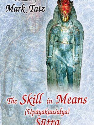 The Skill in Means (Upayakausalya) Sutra