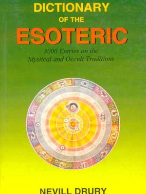 The Dictionary of the Esoteric: 3000 entries on the Mystical and occult tradition