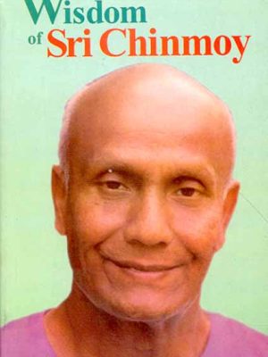 The Wisdom of Sri Chinmoy
