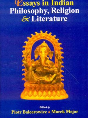 Essays in Indian Philosophy, Religion and Literature