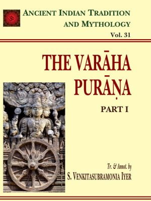 Varaha Purana Pt. 1 (AITM Vol. 31): Ancient Indian Tradition And Mythology (Vol. 31)