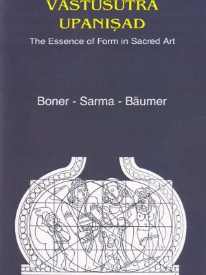 Vastusutra Upanisad: The Essence of Form in Sacred Art, Sanskrit Text, English Translation and Notes