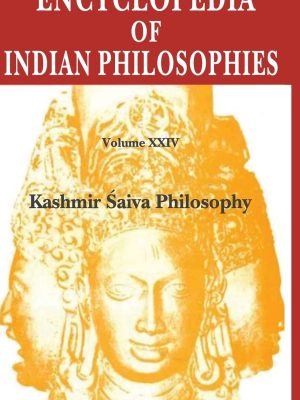 Encyclopedia of Indian Philosophies: Vol. 24: Kashmir Saiva Philosophy