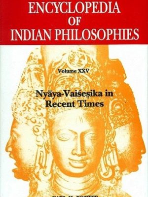 Encyclopedia of Indian Philosophies ( Vol. 25 ): Nyaya-Vaisesika in Recent Times