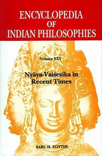 Encyclopedia of Indian Philosophies ( Vol. 25 ): Nyaya-Vaisesika in Recent Times