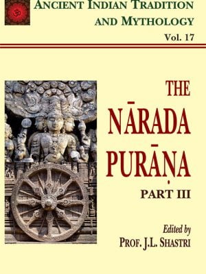 Narada Purana Pt. 3 (AITM Vol. 17): Ancient Indian Tradition And Mythology (Vol. 17)