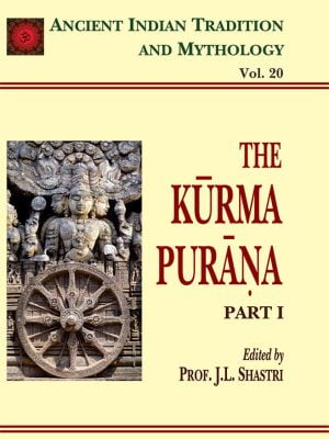 Kurma Purana Pt. 1 (AITM Vol. 20): Ancient Indian Tradition And Mythology (Vol. 20)