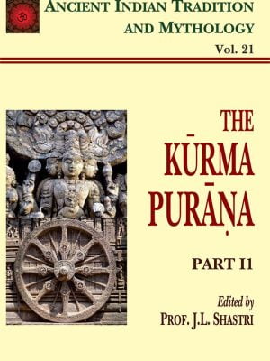 Kurma Purana Pt. 2 (AITM Vol. 21): Ancient Indian Tradition And Mythology (Vol. 21)