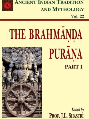 Brahmanda Purana Pt. 1 (AITM Vol. 22): Ancient Indian Tradition And Mythology (Vol. 22)