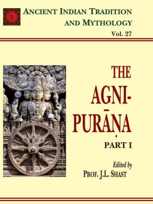 The Agni Purana Pt. 1 (AITM Vol. 27): Ancient Indian Tradition And Mythology (Vol. 27)