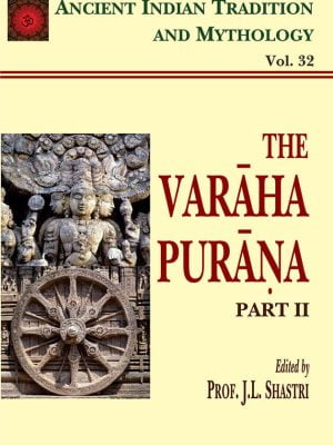Varaha Purana Pt. 2 (AITM Vol. 32): Ancient Indian Tradition And Mythology (Vol. 32)