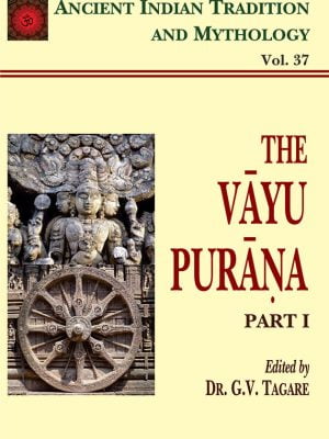 The Vayu Purana Pt. 1 (AITM Vol. 37): Ancient Indian Tradition And Mythology (Vol. 37)