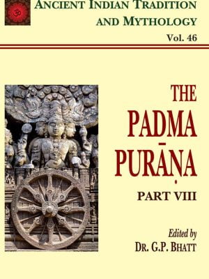 Padma Purana Pt. 8 (AITM Vol. 46): Ancient Indian Tradition And Mythology (Vol. 46)