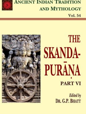 Skanda Purana Pt. 6 (AITM Vol. 54): Ancient Indian Tradition And Mythology (Vol. 54)