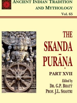 Skanda Purana Pt. 17 (AITM Vol. 65): Ancient Indian Tradition And Mythology (Vol. 65)