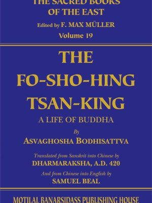 The Fo-Sho-Hing-Tsan-King (SBE Vol. 19): A Life of Buddha