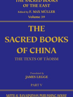 The Sacred Books of China (SBE Vol. 39): The Texts of Taoism, The Tao Teh King, The Writings of Kwang-Zze. Books (I-XVII)