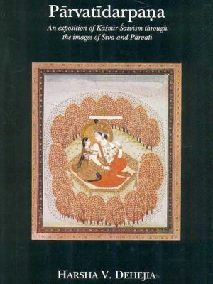 Parvatidarpana: An Exposition of Kashmir Saivism through the Images of Siva And Parvati