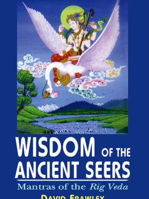 Wisdom of the Ancient Seers: mantras of the Rig Veda