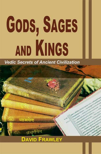 Gods, Sages and Kings: Vedic Secrets of Ancient Civilization
