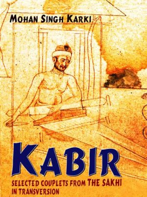 Kabir: Selected Couplets from Sakhi in Transversion