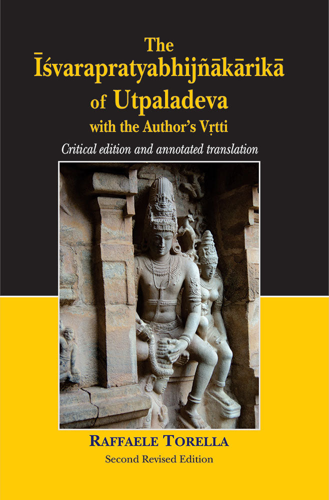 The Isvarapratyabhijnakarika of Utpaladeva with the Author's Vrtti: Critical edition and annotated translation
